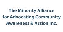 The Minority Alliance for Advocating Community Awareness and Action, Inc. Image